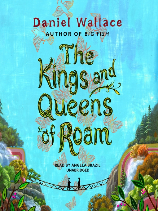 Title details for The Kings and Queens of Roam by Daniel Wallace - Available